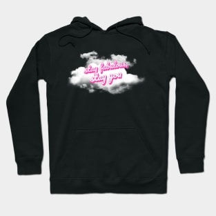 stay fabulous, stay you; self love Hoodie